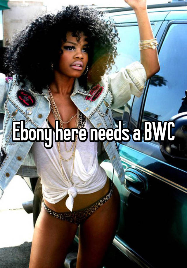 Ebony Bwc